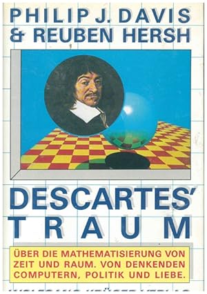 Bild des Verkufers fr Descartes`Traum. ber die Mathematisierung von Zeit und Raum, von denkenden Computern, Politik und Liebe, zum Verkauf von Ant. Abrechnungs- und Forstservice ISHGW