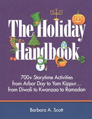 Seller image for Holiday Handbook : 700+ Storytime Activities from Arbor Day to Yom Kippur -from Diwali to Kwanzaa to Ramadan for sale by GreatBookPrices