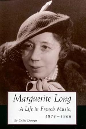 Imagen del vendedor de Marguerite Long : A Life in French Music, 1874-1966 a la venta por GreatBookPrices