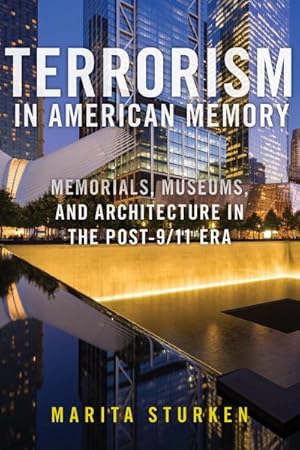 Immagine del venditore per Terrorism in American Memory : Memorials, Museums, and Architecture in the Post-9/11 Era venduto da GreatBookPrices
