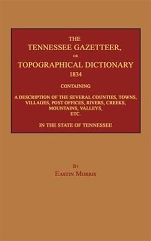 Imagen del vendedor de The Tennessee Gazetteer, or Topographical Dictionary 1834 a la venta por GreatBookPrices