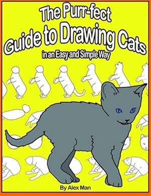 Immagine del venditore per The Purr-fect Guide to Drawing Cats in an Easy and Simple Way: (A step- by- step guide to draw) Book 9 (How to Draw. A Step By Step Guide.) venduto da GreatBookPricesUK