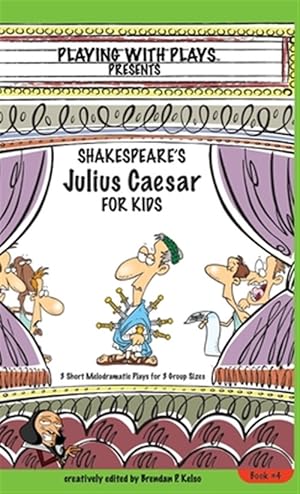 Seller image for Shakespeare's Julius Caeser for Kids : 3 Short Melodramatic Plays for 3 Group Sizes for sale by GreatBookPrices