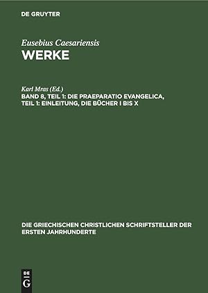 Seller image for Werke, Band 8, Teil 1, Die Praeparatio Evangelica, Teil 1: Einleitung, die Bcher I bis X for sale by moluna