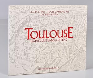 Toulouse d'après les Plans Anciens