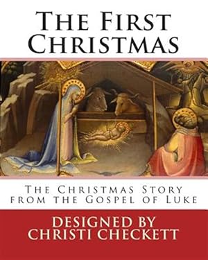 Bild des Verkufers fr First Christmas : The Christmas Story from the Gospel of Luke zum Verkauf von GreatBookPrices