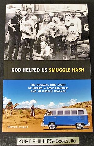 God Helped Us Smuggle Hash: An Unusual True Story of Hippies in the 1960s and the Unorthodox Love...