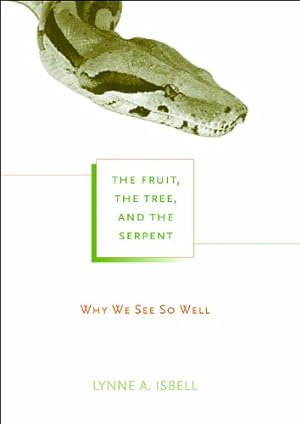 Imagen del vendedor de The Fruit, the Tree, and the Serpent: Why We See So Well by Isbell, Lynne A. [Paperback ] a la venta por booksXpress
