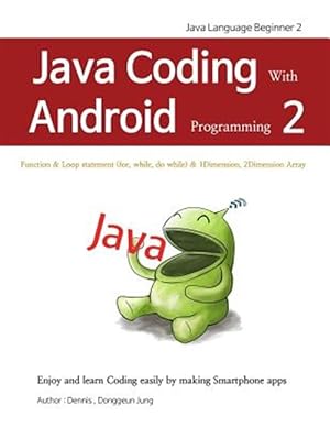 Image du vendeur pour Java Coding with Android Programming 2: Java Language Beginner 2 mis en vente par GreatBookPrices