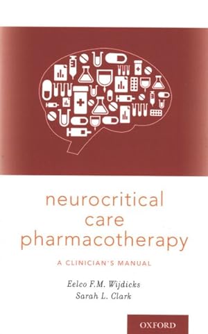 Imagen del vendedor de Neurocritical Care Pharmacotherapy : A Clinician's Manual a la venta por GreatBookPrices