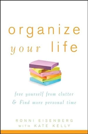 Seller image for Organize Your Life : Free Yourself from Clutter & Find More Personal Time for sale by GreatBookPrices