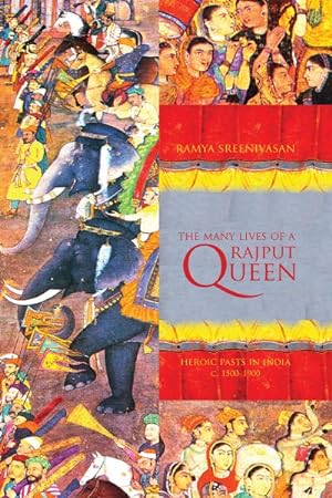 Seller image for Many Lives of a Rajput Queen : Heroic Pasts in India, C. 1500-1900 for sale by GreatBookPricesUK