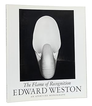 Edward Weston: The Flame of Recognition : His photographs accompanied by excerpts from the Dayboo...