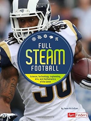 Seller image for Full STEAM Football: Science, Technology, Engineering, Arts, and Mathematics of the Game (Full STEAM Sports) by McCollum, Sean [Paperback ] for sale by booksXpress