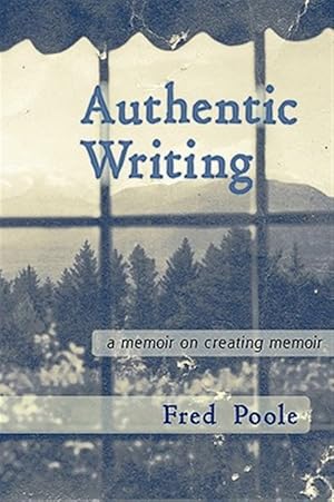 Imagen del vendedor de Authentic Writing A Memoir On Creating M a la venta por GreatBookPrices