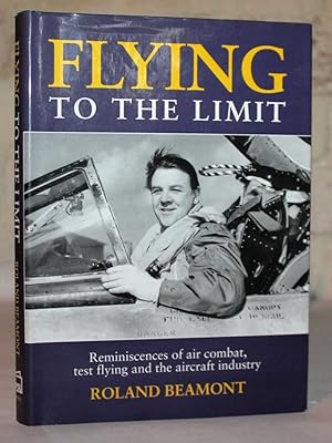 Flying to the Limit: Reminiscences of Air Combat, Test Flying and the Aircraft Industry