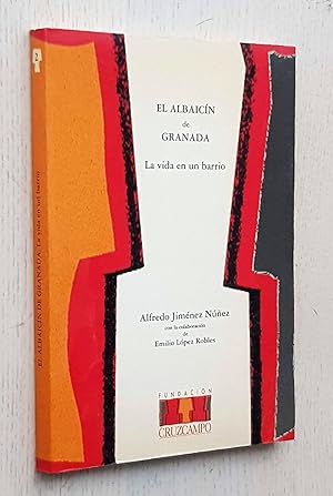 EL ALBAICÍN DE GRANADA. La vida en un barrio