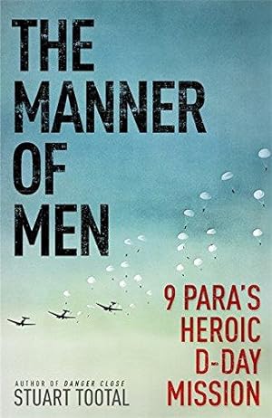 Image du vendeur pour The Manner of Men: 9 PARA's Heroic D-day Mission mis en vente par WeBuyBooks
