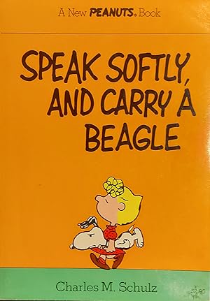 Seller image for Speak softly, and carry a beagle: A new Peanuts book for sale by Mister-Seekers Bookstore