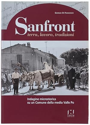 Immagine del venditore per SANFRONT. Terra, lavoro, tradizioni. Indagine microstorica su un Comune della media Valle Po.: venduto da Bergoglio Libri d'Epoca