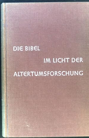 Bild des Verkufers fr Die Bibel im Licht der Altertumsforschung : Ein Bericht ber die Arbeit eines Jahrhunderts. zum Verkauf von books4less (Versandantiquariat Petra Gros GmbH & Co. KG)