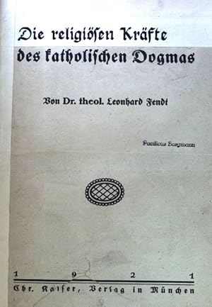 Imagen del vendedor de Die religisen Krfte des katholischen Dogmas. Aus der Welt christlicher Frmmigkeit ; Bd. 2 a la venta por books4less (Versandantiquariat Petra Gros GmbH & Co. KG)