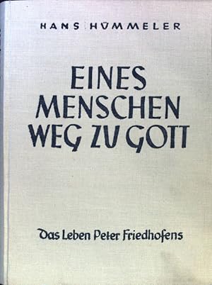 Imagen del vendedor de Eines Menschen Weg zu Gott : Das Leben Peter Friedhofens. a la venta por books4less (Versandantiquariat Petra Gros GmbH & Co. KG)