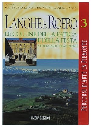 LANGHE E ROERO. Le colline della fatica e della festa. Storia, arte, tradizione.: