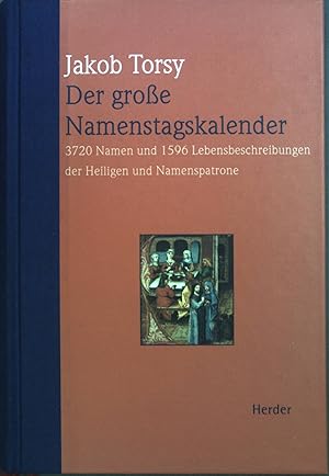 Seller image for Der groe Namenstagskalender : 3720 Namen und 1596 Lebensbeschreibungen der Heiligen und Namenspatrone. for sale by books4less (Versandantiquariat Petra Gros GmbH & Co. KG)