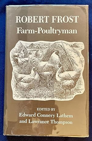 Image du vendeur pour ROBERT FROST: Farm-Poultryman; Farm-Poultryman / The story of Robert Frost's career as a breeder and fancier of hens & the texts of eleven long-forgotten prose contributions by the poet, which appeared in two New England poultry journals in 19003-05, during his years of farming at Derry, New Hampshire / Edited by Edward Connery Lathem & Lawrance Thompson mis en vente par Borg Antiquarian