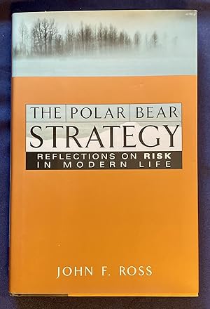 Seller image for THE POLAR BEAR STRATEGY; Reflections on Risk in Modern Life for sale by Borg Antiquarian
