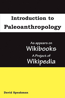 Immagine del venditore per Introduction to Paleoanthropology: As Appears on Wikibooks, a Project of Wikipedia (Hardback or Cased Book) venduto da BargainBookStores