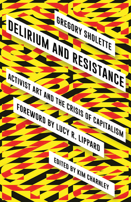 Seller image for Delirium and Resistance: Activist Art and the Crisis of Capitalism (Paperback or Softback) for sale by BargainBookStores