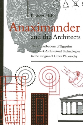 Imagen del vendedor de Anaximander and the Architects: The Contributions of Egyptian and Greek Architectural Technologies to the Origins of Greek Philosoph (Paperback or Softback) a la venta por BargainBookStores