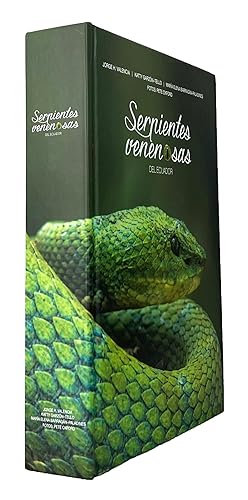 Serpientes Venenosas del Ecuador: Sistematica, taxonomía, historia natural, conservacion, envenen...