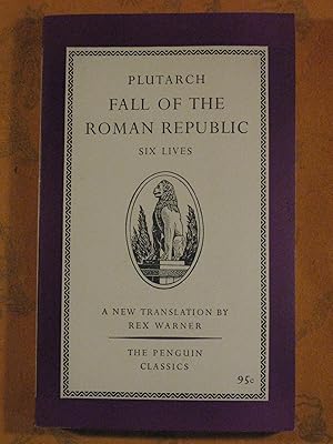 Bild des Verkufers fr Fall of the Roman Republic: Six Lives By Plutarch: Marius, Sulla, Crassus, Pompey, Caesar, Cicero zum Verkauf von Pistil Books Online, IOBA