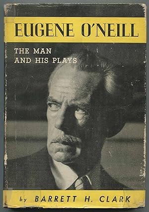Eugene O'Neill: The Man and His Plays