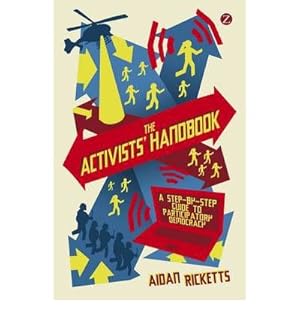 Seller image for TheActivists' Handbook A Step-by-step Guide to Activism by Ricketts, Aidan ( Author ) ON Mar-08-2012, Paperback for sale by WeBuyBooks