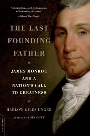 Imagen del vendedor de Last Founding Father : James Monroe and a Nation's Call to Greatness a la venta por GreatBookPrices