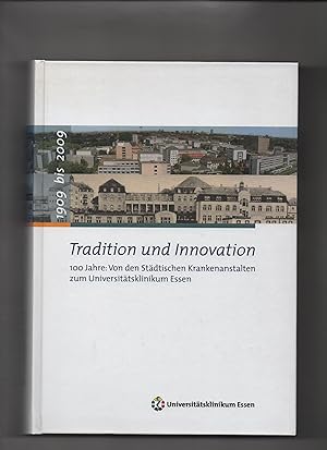 Tradition und Innovation : 100 Jahre: von den Städtischen Krankenanstalten zum Universitätsklinik...