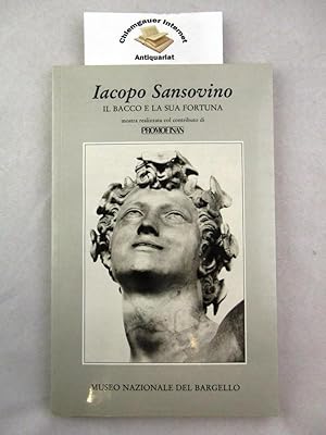 Bild des Verkufers fr Iacopo Sansovino. Il Bacco e La Sua Fortuna "Mostre del Museo Nazionale del Bargello". Mostra realizzata col contributo di Promofinan. zum Verkauf von Chiemgauer Internet Antiquariat GbR