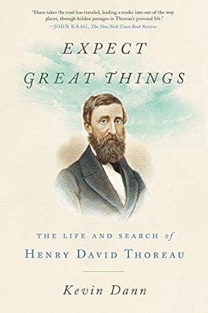 Image du vendeur pour Expect Great Things: The Life and Search of Henry David Thoreau mis en vente par WeBuyBooks