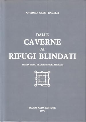 Bild des Verkufers fr Dalle caverne ai rifugi blindati. Trenta secoli di architettura militare. Second edition. zum Verkauf von Centralantikvariatet