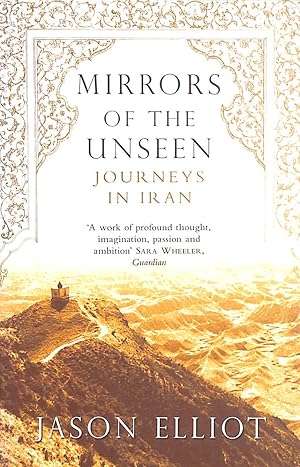 Imagen del vendedor de Mirrors of the Unseen: Journeys in Iran a la venta por M Godding Books Ltd