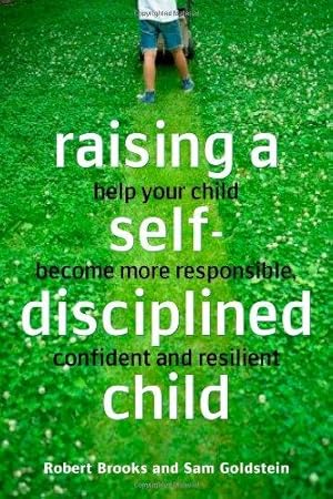 Seller image for Raising a Self-Disciplined Child: Helping Your Child Become More Responsible, Confident, and Resilient for sale by WeBuyBooks