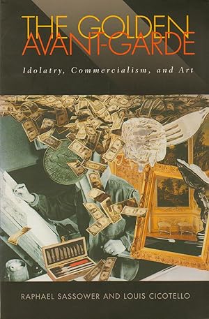 Bild des Verkufers fr The Golden Avant-Garde_ Idolatry, Commercialism, and Art zum Verkauf von San Francisco Book Company
