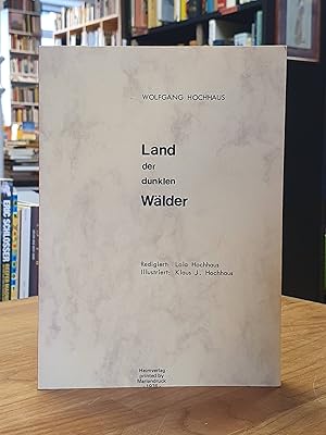 Land der dunklen Wälder [siginert], redigiert: Lola Hochhaus, illustriert: Klaus J. Hochhaus,