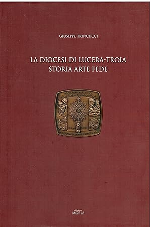 La Diocesi di Lucera-Troia. Storia arte e fede