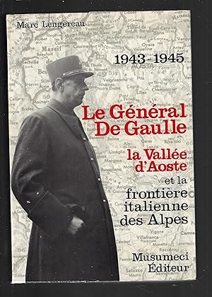 Le Général de Gaulle, la vallée dAoste et la frontière italienne des Alpes (1943-1945) (Études it...