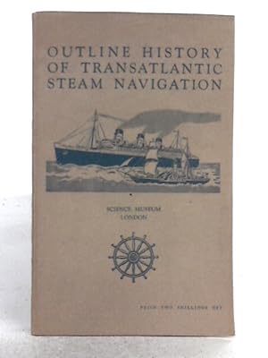 Seller image for Ministry of Education Science Museum: Outline History of Transatlantic Steam Navigation as Illustrated by the Collections at the Science Museum for sale by World of Rare Books
